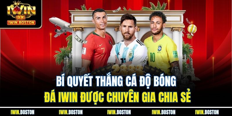 Bí Quyết Thắng Cá Độ Bóng Đá Iwin Được Chuyên Gia Chia Sẻ 3 Bí Quyết Thắng Cá Độ Bóng Đá Iwin Được Chuyên Gia Chia Sẻ