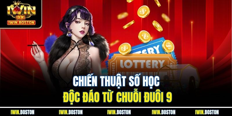 Dây Tuất Trong Lô Đề Iwin Luật Chơi Và Những Điều Cần Biết 3 Chiến thuật số học độc đáo từ chuỗi đuôi 9