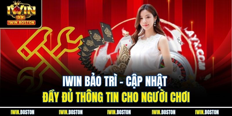 Iwin Bảo Trì - Cập Nhật Đầy Đủ Thông Tin Cho Người Chơi 3 Iwin Bảo Trì - Cập Nhật Đầy Đủ Thông Tin Cho Người Chơi
