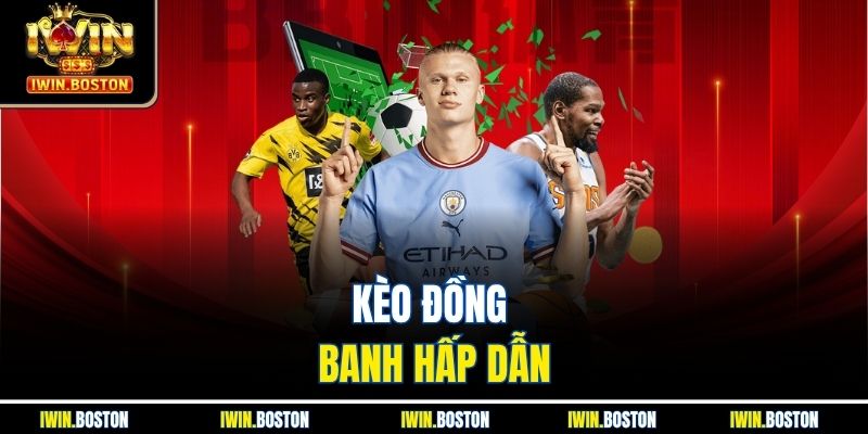 Kèo Chấp Iwin - Cách Tính Chuẩn Xác Dành Cho Người Mới 2 Kèo đồng banh hấp dẫn