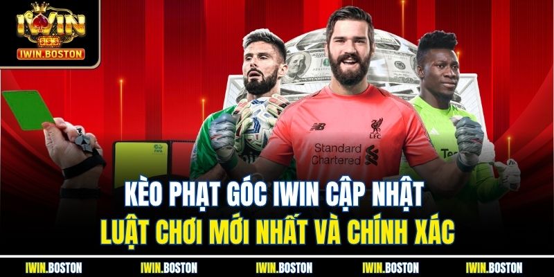 Kèo Phạt Góc Iwin Cập Nhật Luật Chơi Mới Nhất Và Chính Xác 1 Kèo Phạt Góc Iwin Cập Nhật Luật Chơi Mới Nhất Và Chính Xác