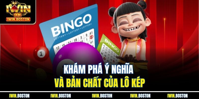 Lô Kép Iwin - Hướng Dẫn Cách Chọn Số Chuẩn Xác Mỗi Ngày 2 Khám phá ý nghĩa và bản chất của lô kép
