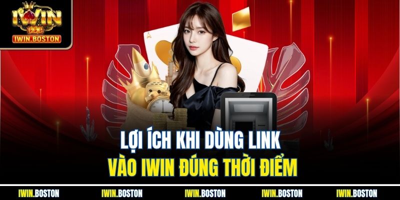 Link Vào Iwin Luôn Là Lựa Chọn Kết Nối Game Nhanh Nhất 3 Lợi ích khi dùng link vào iwin đúng thời điểm