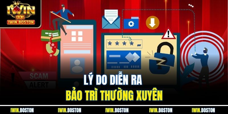 Iwin Bảo Trì - Cập Nhật Đầy Đủ Thông Tin Cho Người Chơi 2 Lý do diễn ra bảo trì thường xuyên