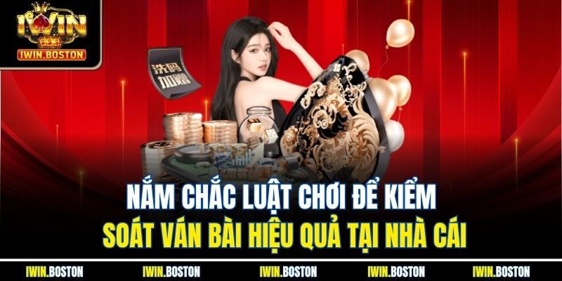 Bài Phỏm Iwin Trải Nghiệm Giải Trí Bài Cào Đỉnh Cao 3 Nắm chắc luật chơi để kiểm soát ván bài hiệu quả tại nhà cái