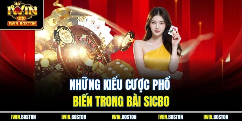 Bài Sicbo Trực Tuyến Iwin Mang Đến Cảm Giác Thú Vị 2 Những kiểu cược phổ biến trong bài sicbo