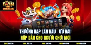 Thưởng nạp lần đầu – Ưu đãi hấp dẫn cho người chơi mới