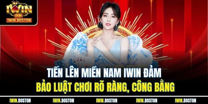 Tiến Lên Miền Nam Iwin Đảm Bảo Luật Chơi Rõ Ràng, Công Bằng 2 Tiến Lên Miền Nam Iwin Đảm Bảo Luật Chơi Rõ Ràng, Công Bằng